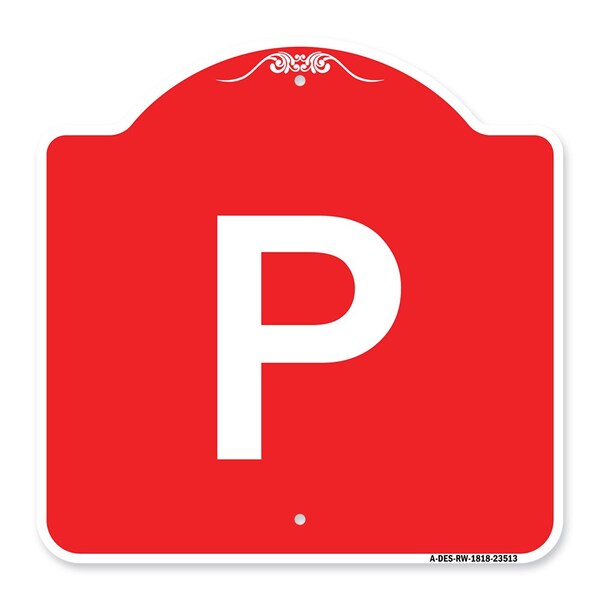 Signmission Designer Series Sign-P Parking Sign, Red & White Aluminum Sign, 18" x 18", RW-1818-23513 A-DES-RW-1818-23513 - main